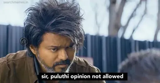 Leo | Sir puluthi opinion not allowed Tamil Meme Templates